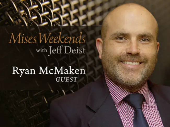 Ryan McMaken on Mises Weekends